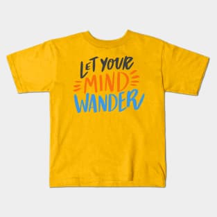 Let Your Mind Wander design Kids T-Shirt